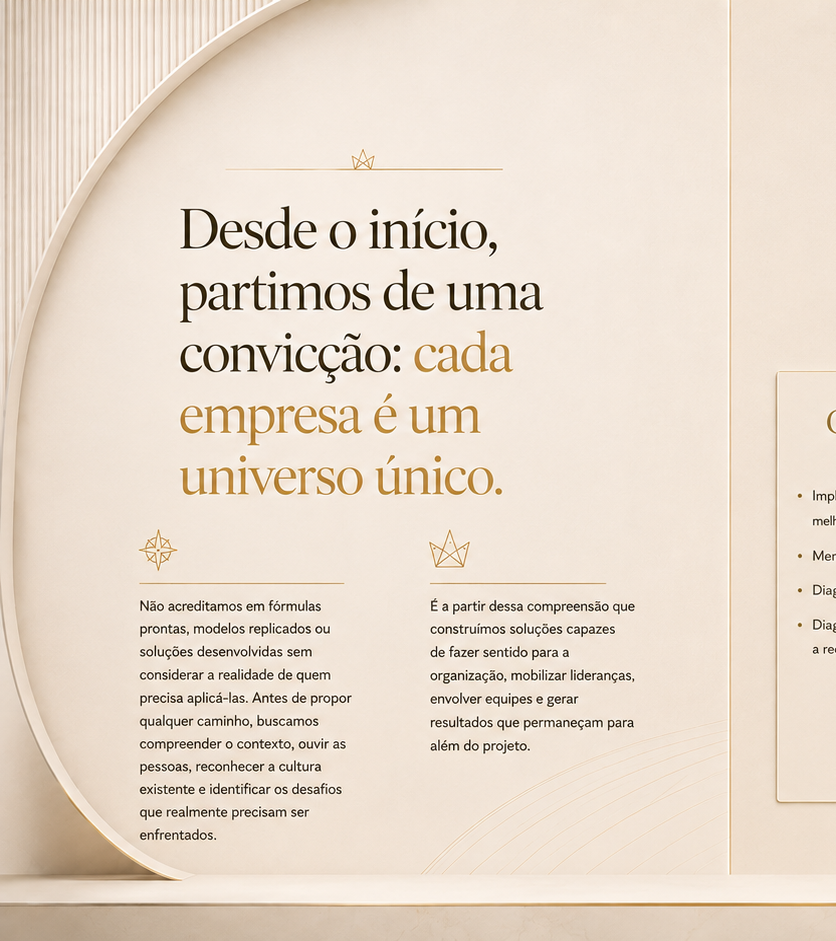 Desde o início, partimos de uma convicção: cada empresa é um universo único.